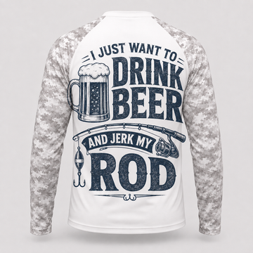 I Just Want to Drink Beer and Jerk My Rod Custom Name Long Sleeve Sun Shirt